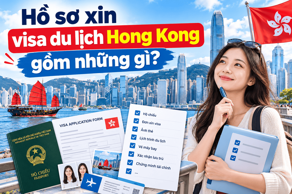 Hồ sơ xin visa du lịch Hong Kong gồm những gì?