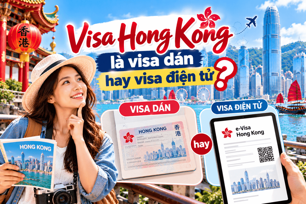 Visa Hong Kong là visa dán hay visa điện tử?