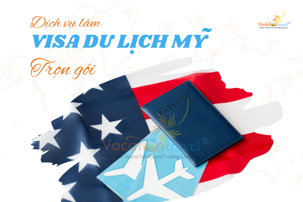 Dịch vụ làm visa du lịch Mỹ trọn gói - Tỷ lệ đậu 99%