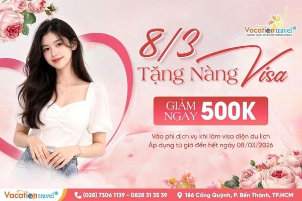 Khuyến Mãi Visa 8/3: Giảm Ngay 500K Phí Dịch Vụ Visa Du Lịch 2026
