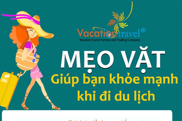 10 Mẹo Vặt Hữu Ích Giúp Bạn Khỏe Mạnh Khi Đi Du Lịch