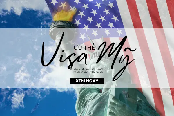 Có Visa Mỹ đi được nước nào? Ưu thế khi có Visa Mỹ khi du lịch